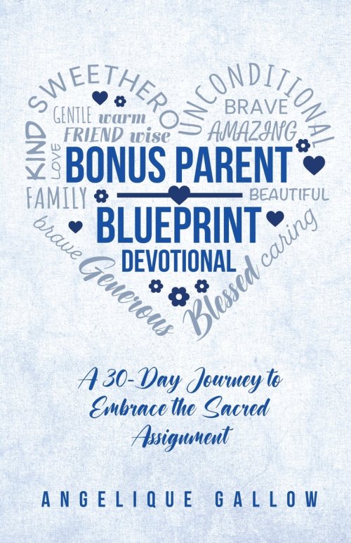 The Bonus Parent Devotional: A 30-Day Journey to Embrace the Sacred Assignment