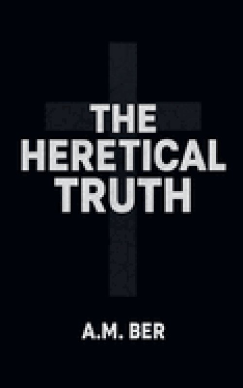 The Heretical Truth
