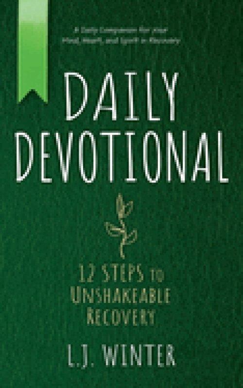 Daily Devotional: 12 Steps to Unshakeable Recovery