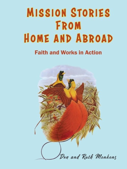 Mission Stories from Home and Abroad: Faith and Works in Action