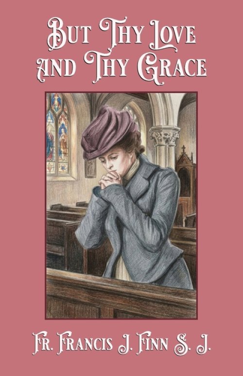 But Thy Love and Thy Grace