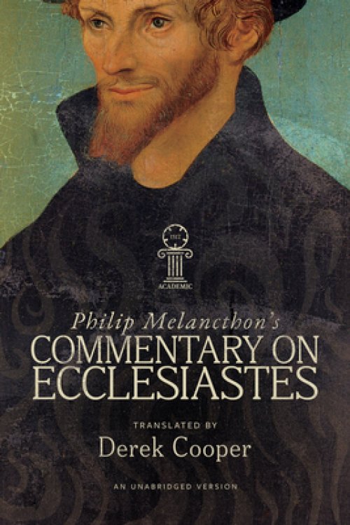 Philip Melanchthon's Commentary on Ecclesiastes: An Unabridged Translation
