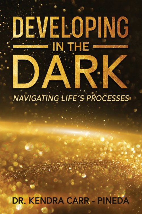 Developing In The Dark: Navigating Life's Processes