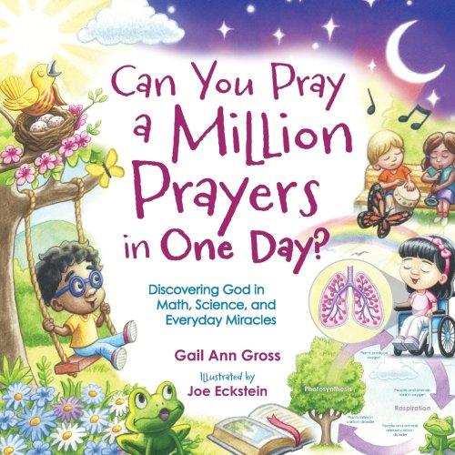 Can You Pray a Million Prayers in One Day?: Discovering God in Math, Science, and Everyday Miracles