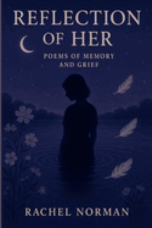 Reflection of Her: Poems of Memory and Grief