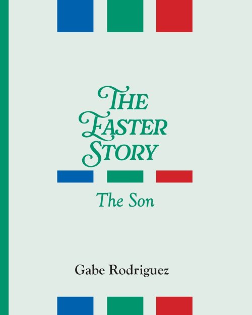 The Easter Story: The Son