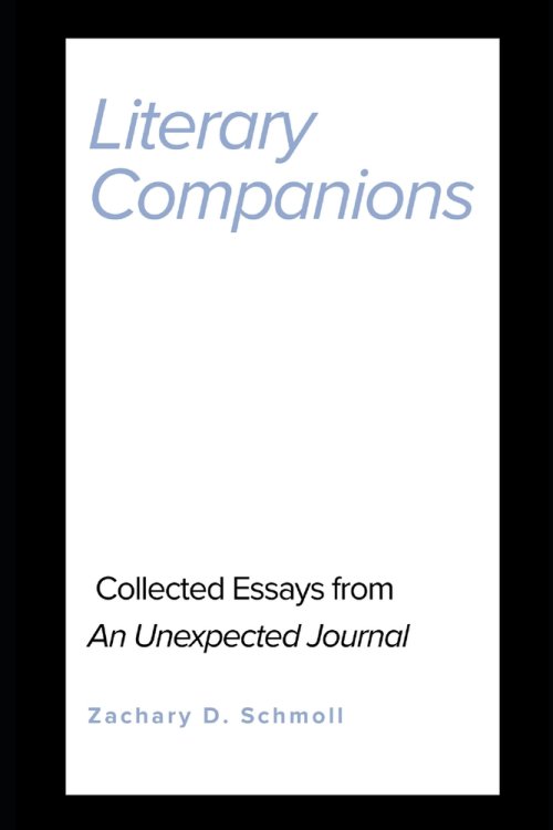 Literary Companions: Collected Essays from An Unexpected Journal