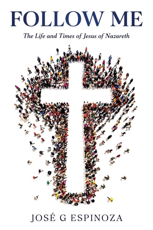 Follow Me: The Life and Times of Jesus of Nazareth