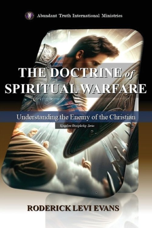 The Doctrine of Spiritual Warfare: Understanding the Enemy of the Christian