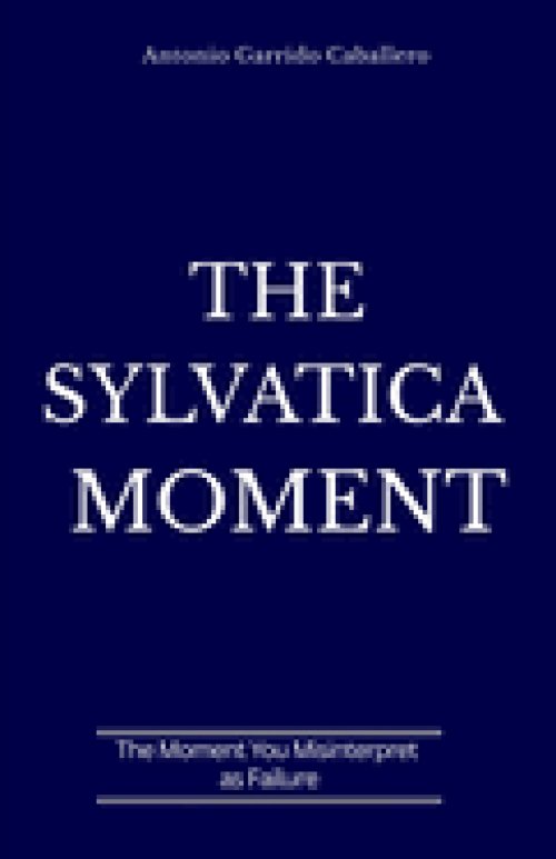 The Sylvatica Moment: The Moment you Misinterpret as Failure