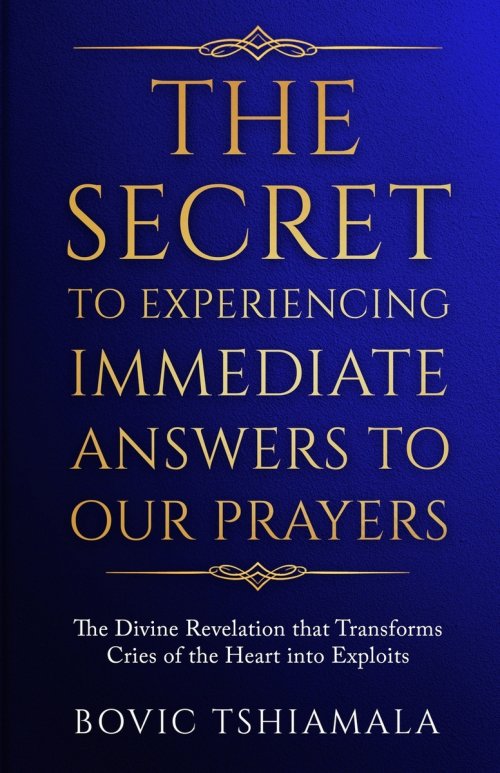 The Secret to Experiencing Immediate Answers to Our Prayers: The Divine Revelation That Transforms Cries of the Heart Into Exploits