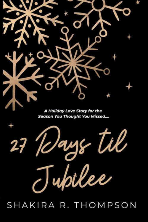 27 Days Til Jubilee: A Holiday Love Story for the Season You Thought You Missed...
