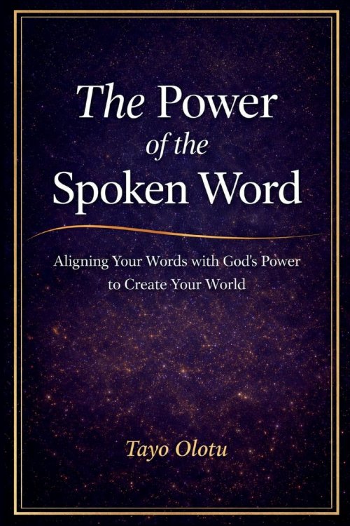 The Power of the Spoken Word : Aligning Your Words with God's Power to Create Your World