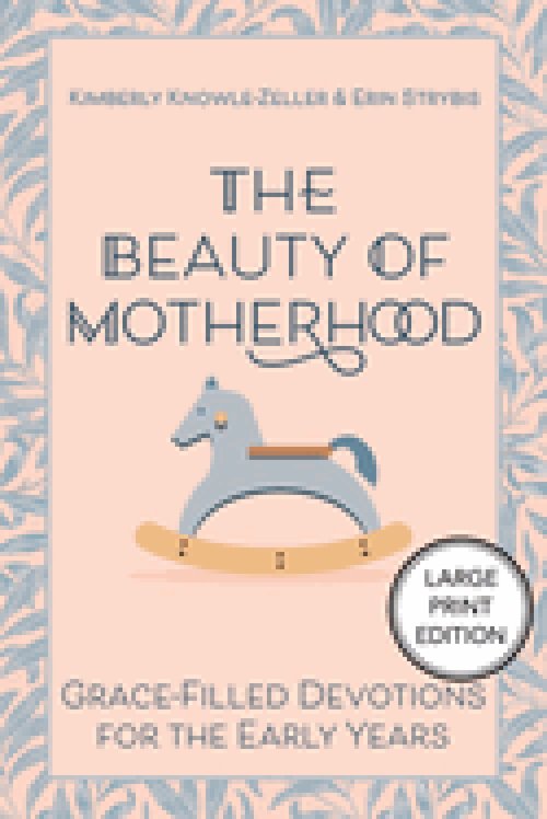Beauty of Motherhood (Large Print Edition) : Grace-Filled Devotions for the Early Years