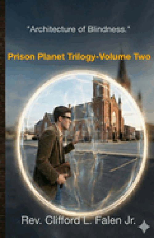 Architecture of Blindness: Prison Planet Trilogy Volume I
