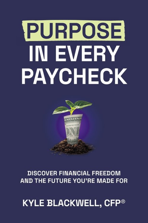 Purpose in Every Paycheck: Discover Financial Freedom and the Future You're Made For