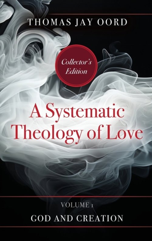 A Systematic Theology of Love: Volume 1 - God and Creation