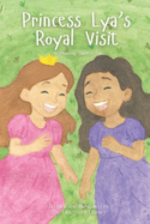 Princess Lya's Royal Visit: A Heavenly Manners Tale Book Two