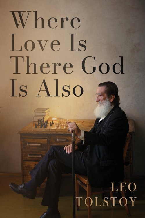 Where Love Is There God Is Also: A Pocket Edition of Leo Tolstoy's Timeless Tale