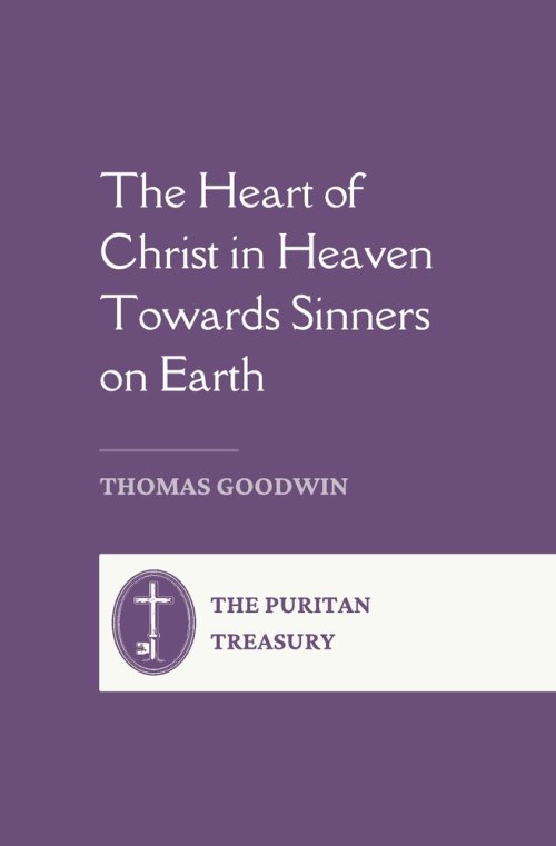 The Heart of Christ in Heaven towards Sinners on Earth: Complete and Unabridged, with an Introduction