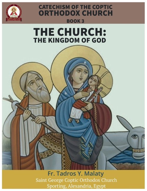 Catechism  of the  Coptic Orthodox Church - Volume 1 Book 3: The Church: The Kingdom of God