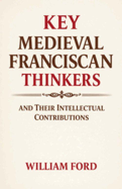 Key Medieval Franciscan Thinkers and Their Intellectual Contributions