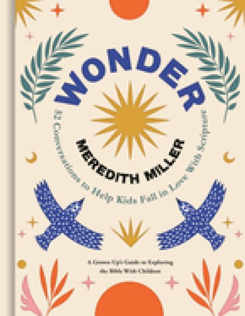 Wonder: 52 Conversations to Help Kids Fall in Love with Scripture