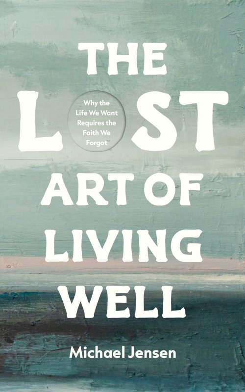 The Lost Art of Living Well
