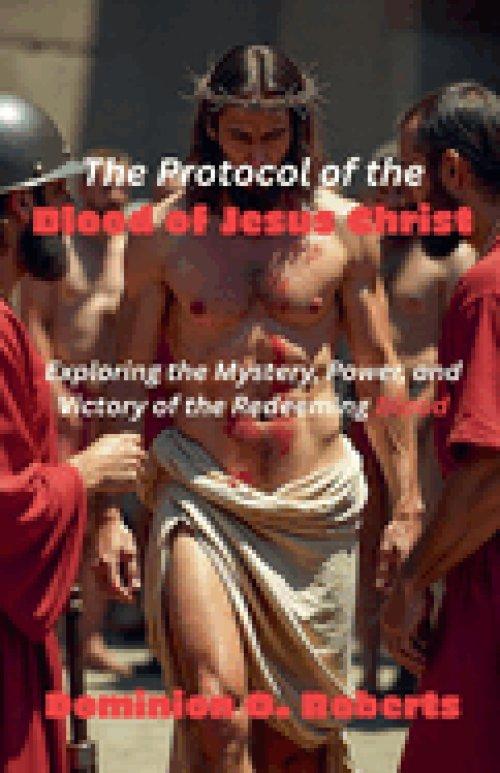 The Protocol of the Blood of Jesus Christ