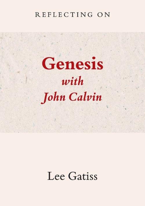 Reflecting on Genesis with John Calvin