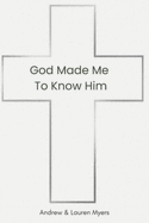God Made Me To Know Him