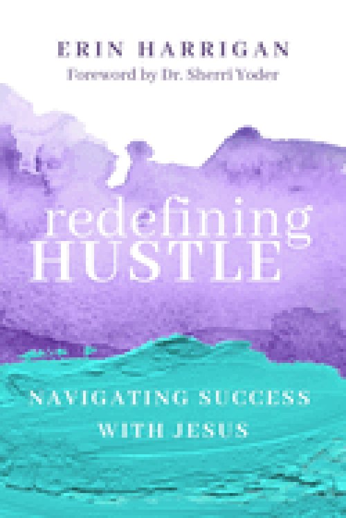 Redefining Hustle: Navigating Success with Jesus