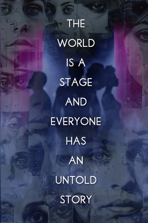 The World Is A Stage: And Everyone Has An Untold Story