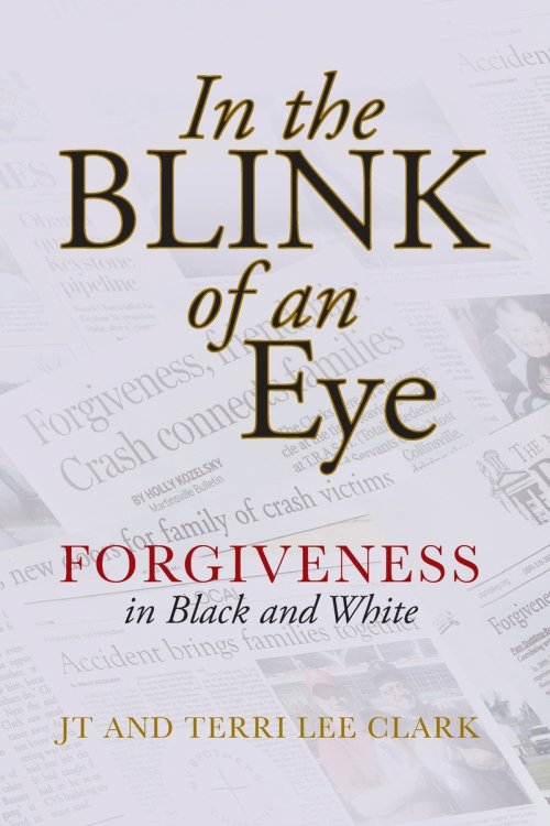 In the Blink of an Eye: Forgiveness in Black and White: Forgiveness in