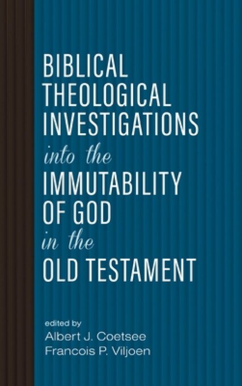 Biblical Theological Investigations into the Immutability of God in the Old Testament