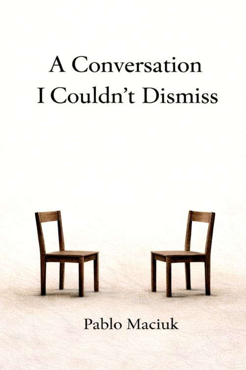 A Conversation I Couldn't Dismiss
