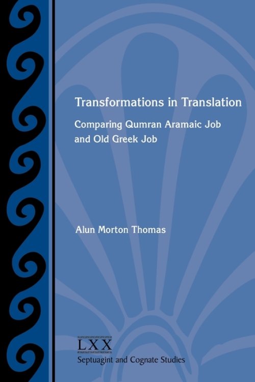 Transformations in Translation: Comparing Qumran Aramaic Job and Old Greek Job