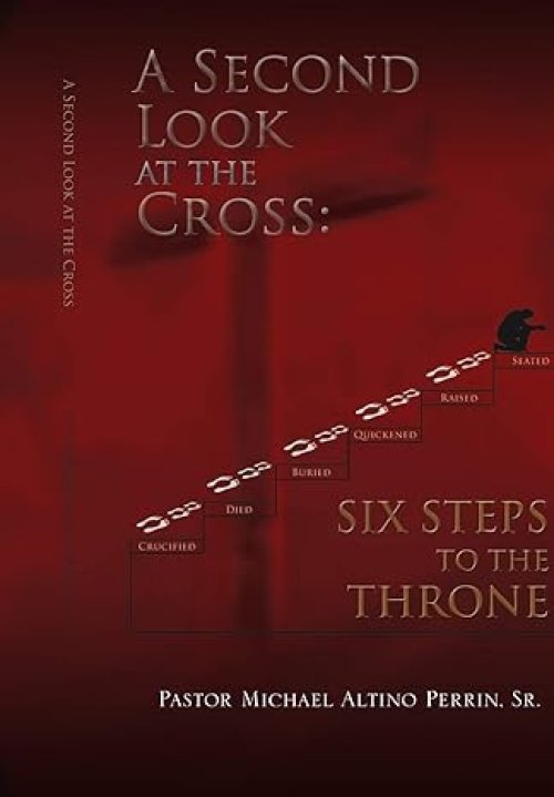A Second Look at the Cross: Six Steps to the Throne: Six Steps to the Throne