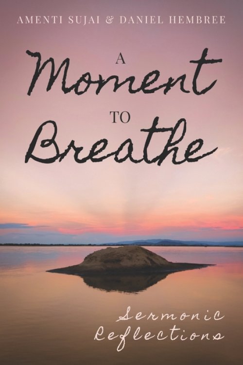 A Moment to Breathe: Sermonic Reflections