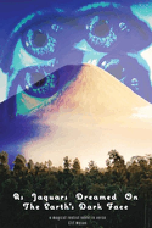 As Jaguars Dreamed On The Earth's Dark Face
