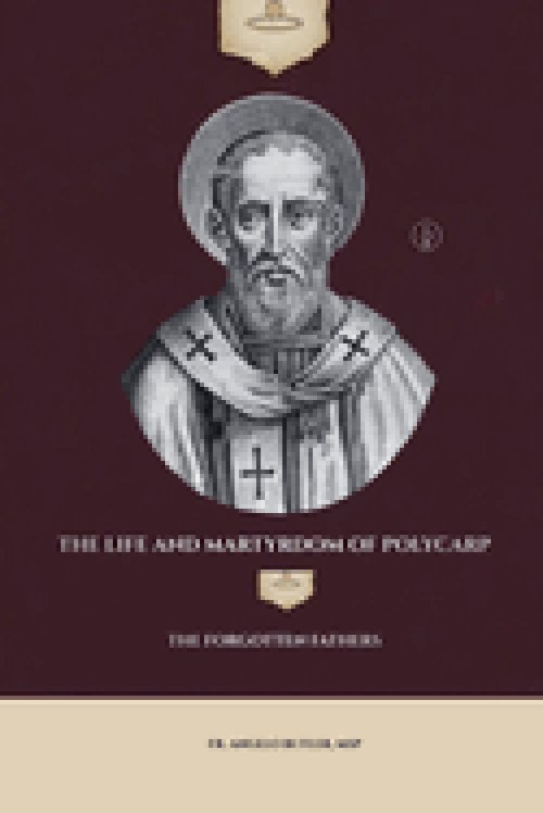 The Life and Martyrdom of Polycarp