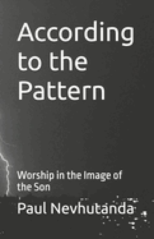 According to the Pattern: Worship in the Image of the Son