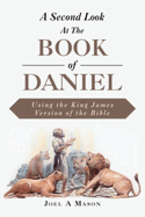 A Second Look At  The Book of Daniel: Using the King James Version of the Bible
