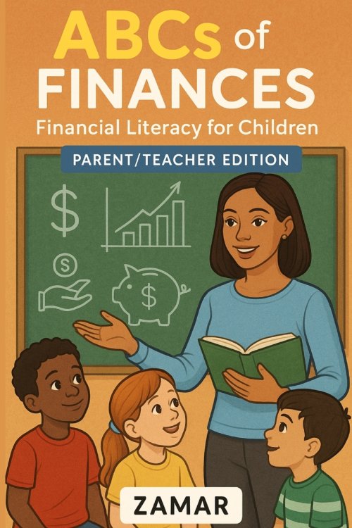 ABC's of Finances: Parent/Teacher Edition: Financial Literacy for Kids