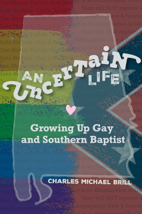 An Uncertain Life: Growing up Gay and Southern Baptist