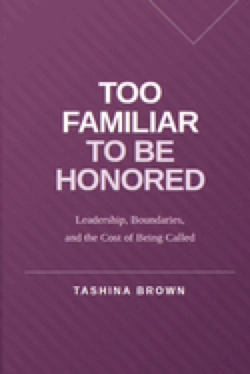 Too Familiar to Be Honored: Leadership, Boundaries, and the Cost of Being Called