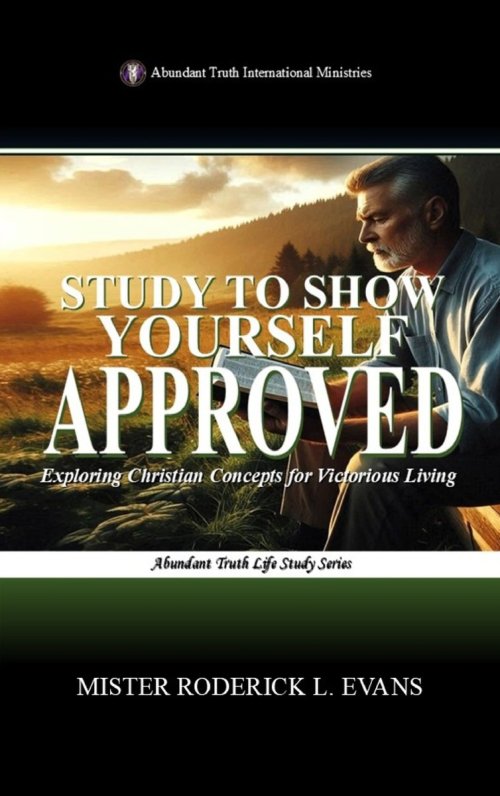 Study to Show Yourself Approved: Exploring Christian Concepts for Victorious Living