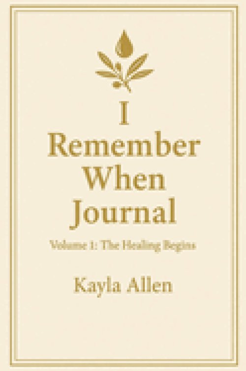 I Remember When Journal: Volume 1: The Healing Begins