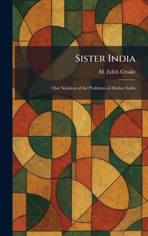 Sister India: One Solution of the Problems of Mother India