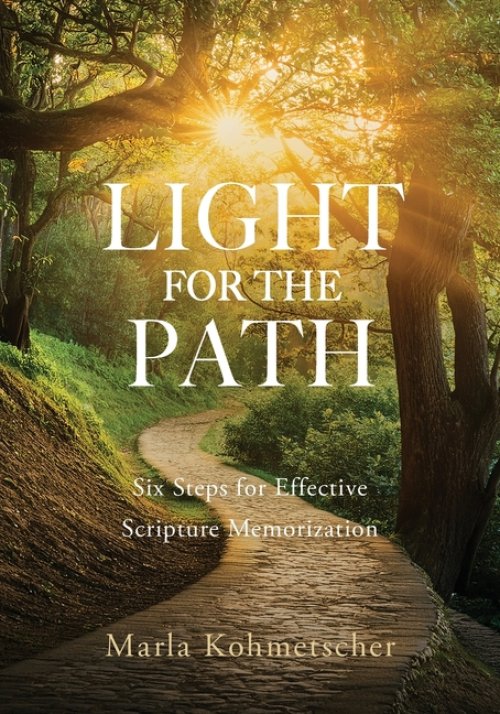 Light for the Path: Six Steps for Effective Scripture Memorization